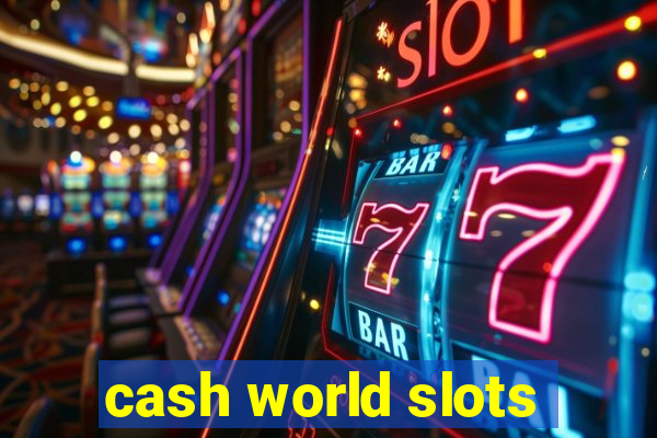 cash world slots